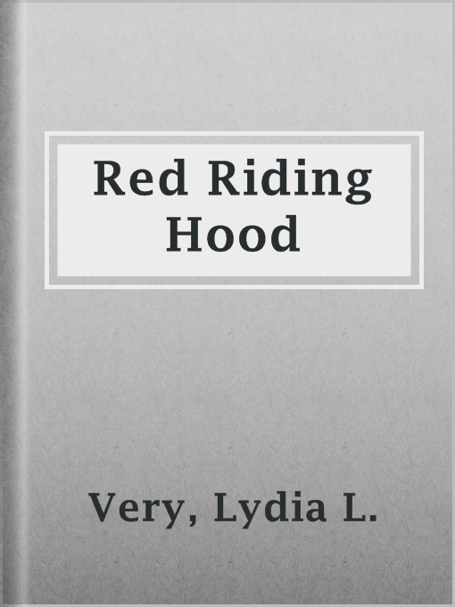 Title details for Red Riding Hood by Lydia L. Very - Available